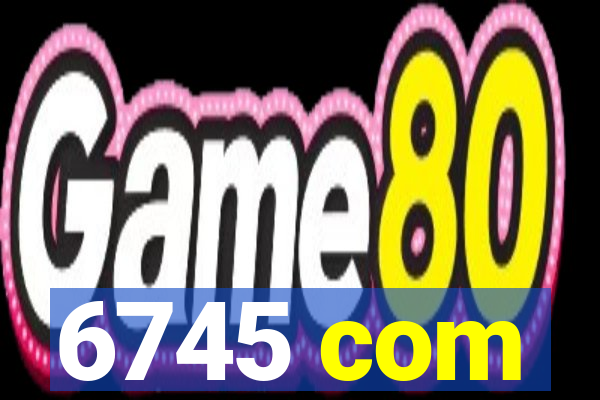 6745 com